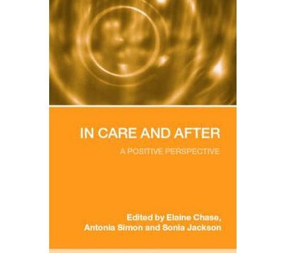 In Care and After: A Positive Perspective (Paperback) (Simon,A., Jackson, S., Chase, E. (Editoras); 2006)