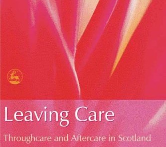 "Leaving Care: Throughcare And Aftercare in Scotland" (Stein M. y Dixon J., 2005)