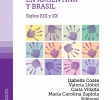 Infancias: políticas y saberes en Argentina y Brasil Siglos XIX y XX. Isabella Cosse, Valeria Llobet, Carla Villalta, María Carolina Zapiola (Editoras) , 2012.