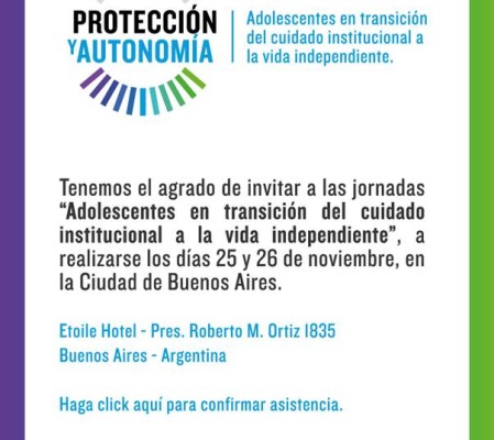 Encuentro Internacional "Protección y Autonomía. Adolescentes en transición del cuidado institucional a la vida independiente"