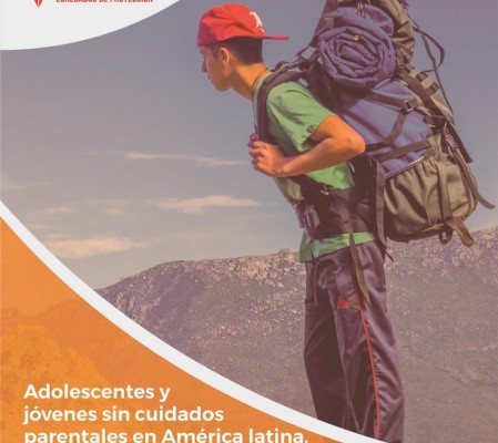 Adolescentes y jóvenes sin cuidados parentales en América Latina. Una mirada sobre sus trayectorias hacia la vida independiente.