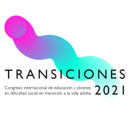 Transiciones 2021 - I Congreso Internacional de Educación y Jóvenes en Dificultad Social en Transición a la Vida Adulta
