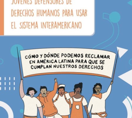 Guía para adolescentes y jóvenes defensores de derechos humanos para usar el sistema interamericano