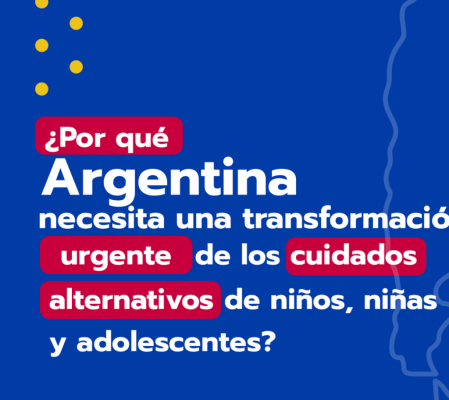 ¿Por qué Argentina necesita una transformación urgente de los cuidados alternativos de niñas, niños y adolescentes?